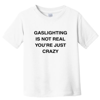 Gaslighting Is Not Real Toddler T-Shirt