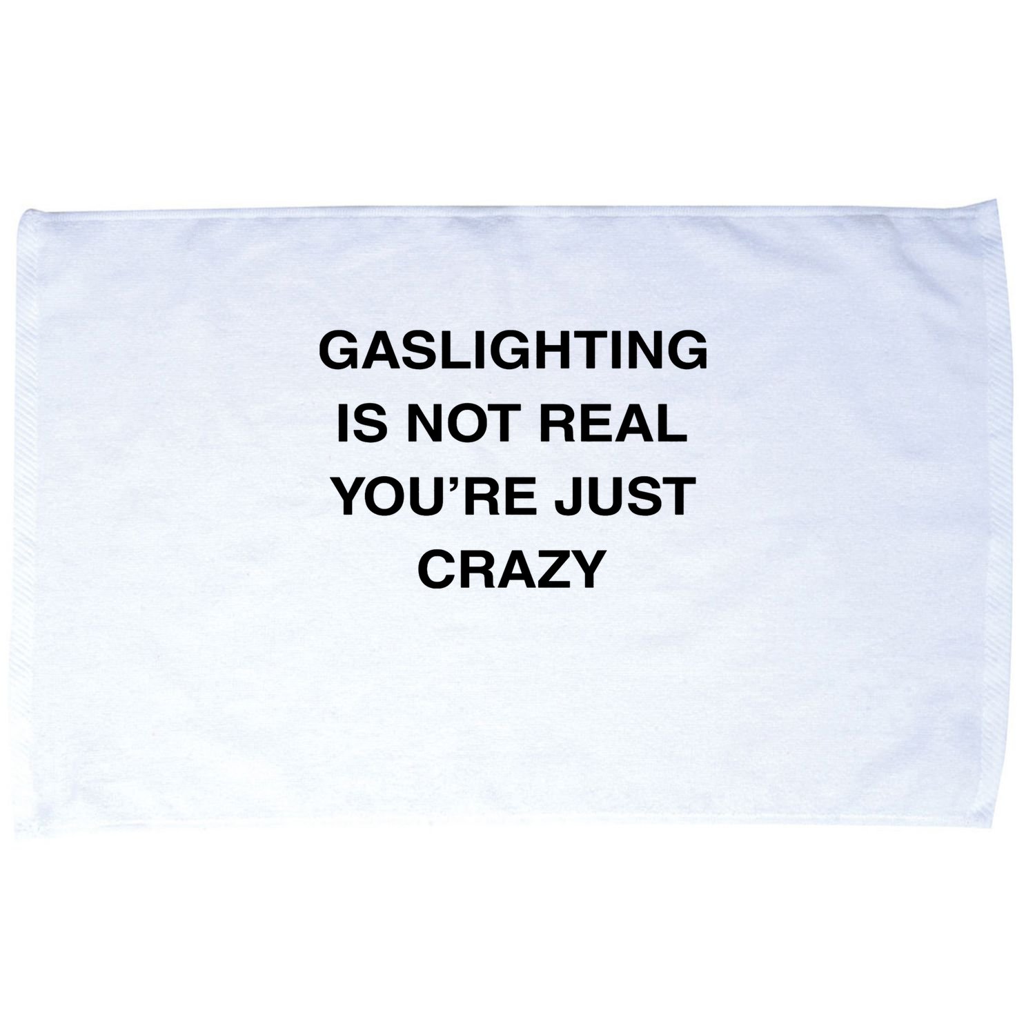 Gaslighting Is Not Real Microfiber Hand Towel