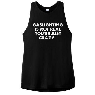 Gaslighting Is Not Real Youre Just Crazy Ladies PosiCharge Tri-Blend Wicking Tank