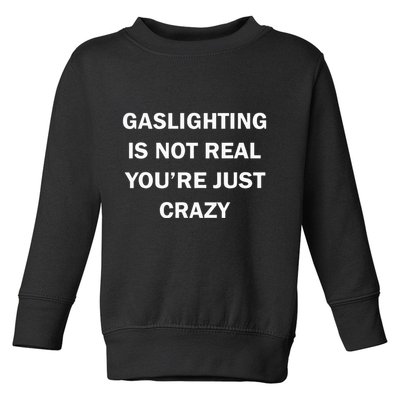Gaslighting Is Not Real Womens Plain Toddler Sweatshirt