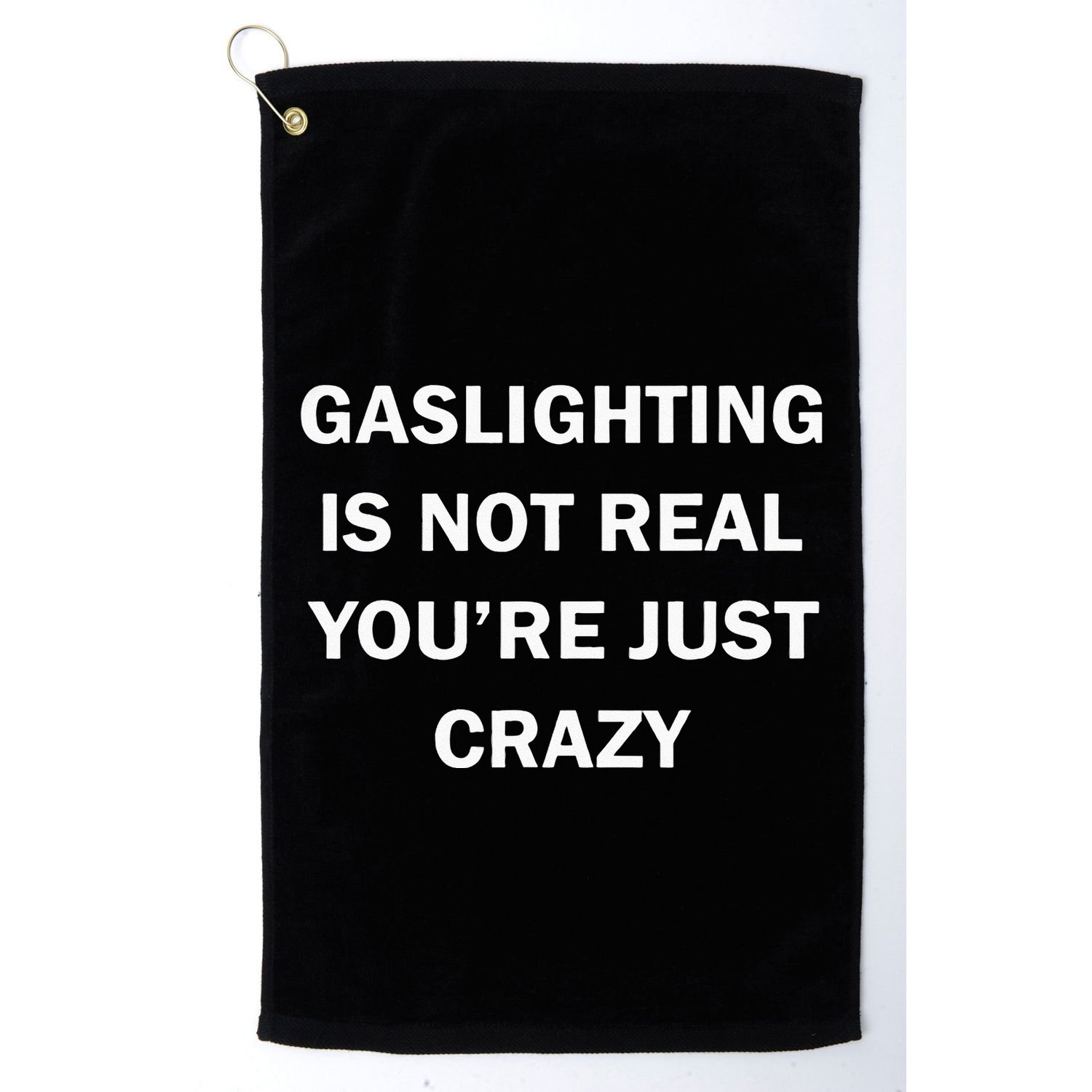 Gaslighting Is Not Real Womens Plain Golf Towel