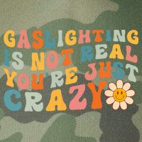 Gaslighting Is Not Real Youre Just Crazy Retro Groovy Legacy Tie Dye Trucker Hat