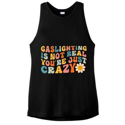 Gaslighting Is Not Real Youre Just Crazy Retro Groovy Ladies PosiCharge Tri-Blend Wicking Tank
