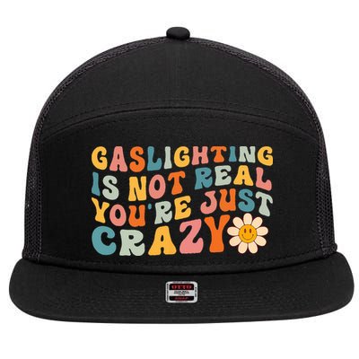 Gaslighting Is Not Real Youre Just Crazy Retro Groovy 7 Panel Mesh Trucker Snapback Hat