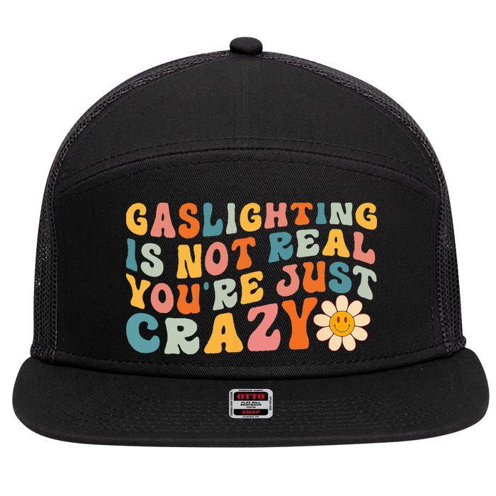 Gaslighting Is Not Real Youre Just Crazy Retro Groovy 7 Panel Mesh Trucker Snapback Hat