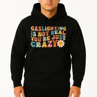 Gaslighting Is Not Real Youre Just Crazy Retro Groovy Hoodie