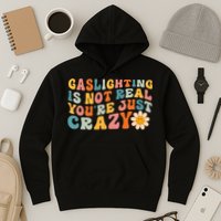 Gaslighting Is Not Real Youre Just Crazy Retro Groovy Hoodie
