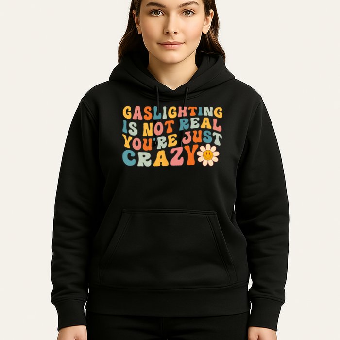 Gaslighting Is Not Real Youre Just Crazy Retro Groovy Hoodie