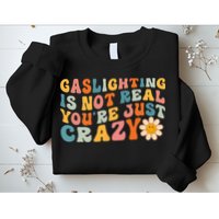 Gaslighting Is Not Real Youre Just Crazy Retro Groovy Sweatshirt