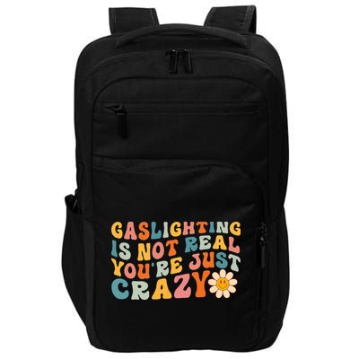 Gaslighting Is Not Real Youre Just Crazy Retro Groovy Impact Tech Backpack