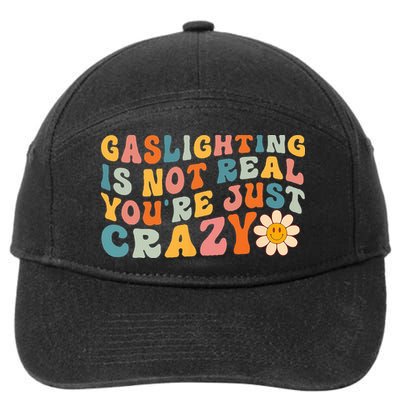 Gaslighting Is Not Real Youre Just Crazy Retro Groovy 7-Panel Snapback Hat