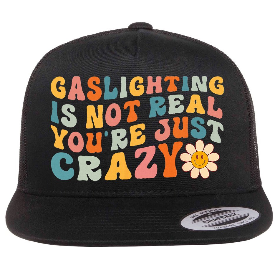 Gaslighting Is Not Real Youre Just Crazy Retro Groovy Flatbill Hat