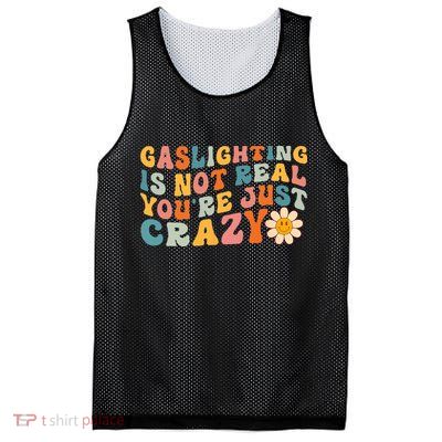 Gaslighting Is Not Real Youre Just Crazy Retro Groovy Mesh Reversible Basketball Jersey Tank
