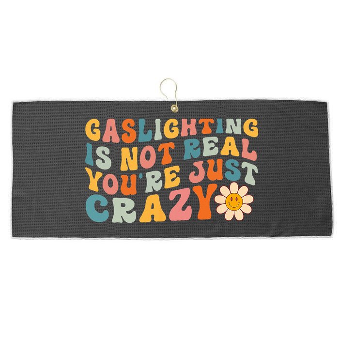 Gaslighting Is Not Real Youre Just Crazy Retro Groovy Large Microfiber Waffle Golf Towel