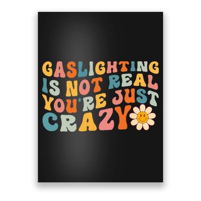 Gaslighting Is Not Real Youre Just Crazy Retro Groovy Poster