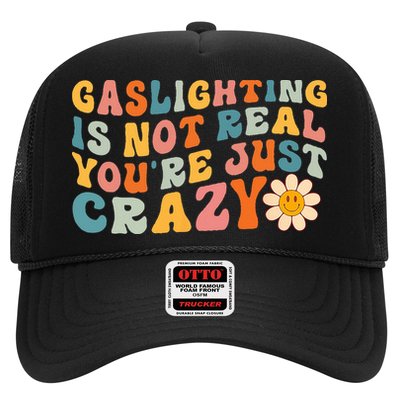 Gaslighting Is Not Real Youre Just Crazy Retro Groovy Trucker Hat