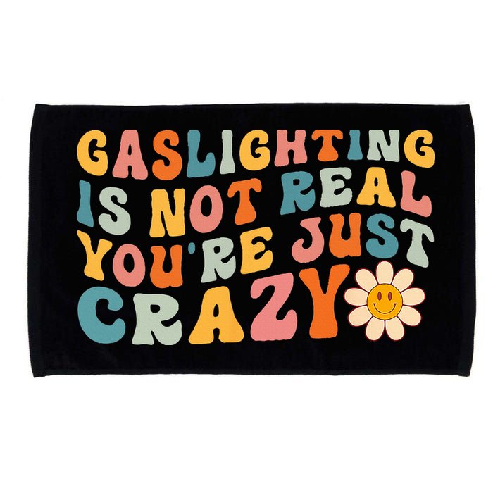 Gaslighting Is Not Real Youre Just Crazy Retro Groovy Microfiber Hand Towel
