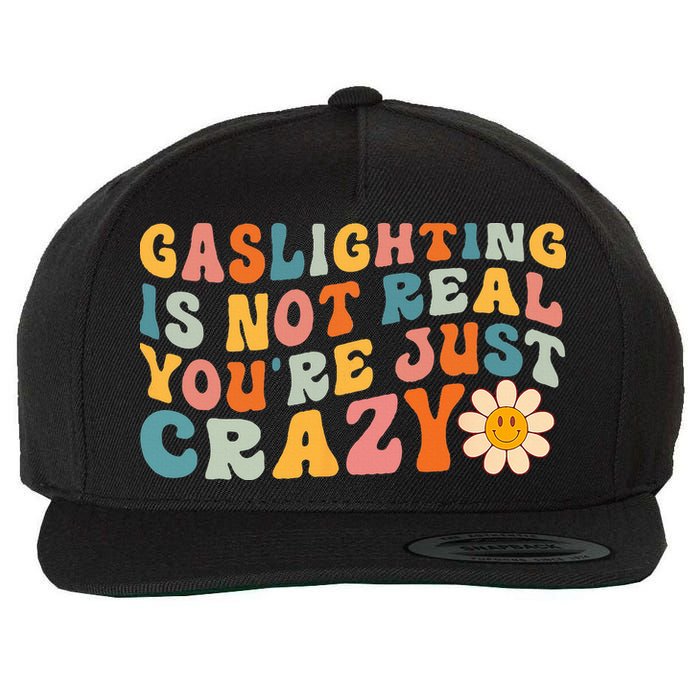 Gaslighting Is Not Real Youre Just Crazy Retro Groovy Wool Snapback Cap