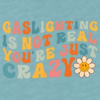 Gaslighting Is Not Real Youre Just Crazy Retro Groovy Sueded Cloud Jersey T-Shirt