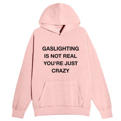 Gaslighting Is Not Real Urban Pullover Hoodie