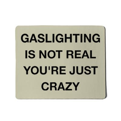 Gaslighting Is Not Real Mousepad