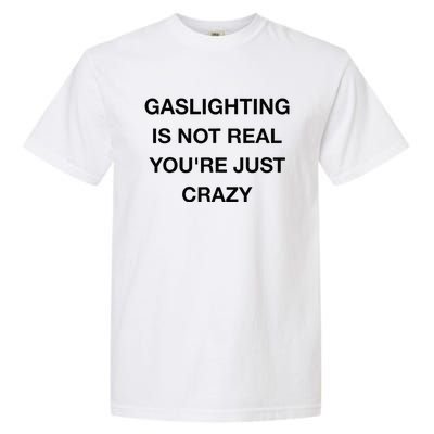 Gaslighting Is Not Real Garment-Dyed Heavyweight T-Shirt