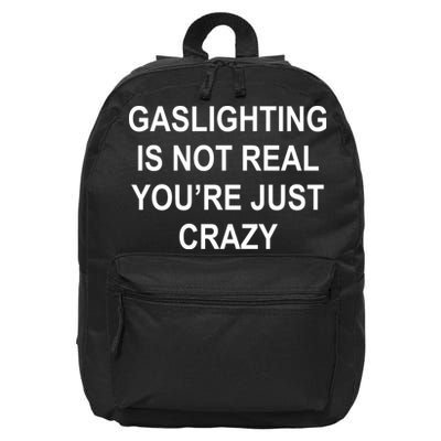 Gaslighting Is Not Real You're Just Crazy 16 in Basic Backpack