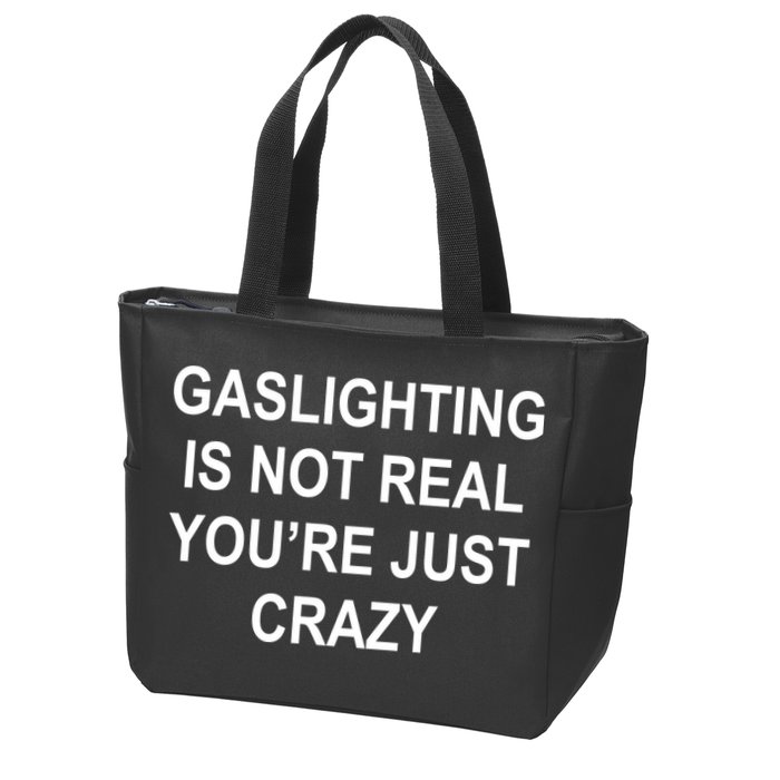Gaslighting Is Not Real You're Just Crazy Zip Tote Bag