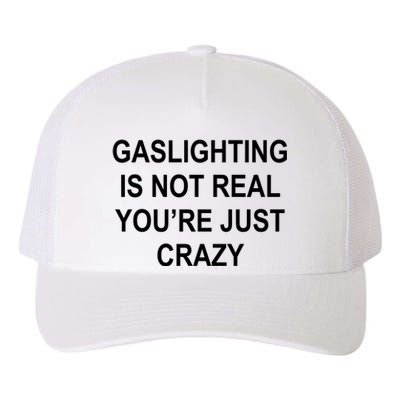 Gaslighting Is Not Real You're Just Crazy Yupoong Adult 5-Panel Trucker Hat