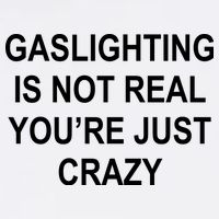 Gaslighting Is Not Real You're Just Crazy Long Sleeve Shirt