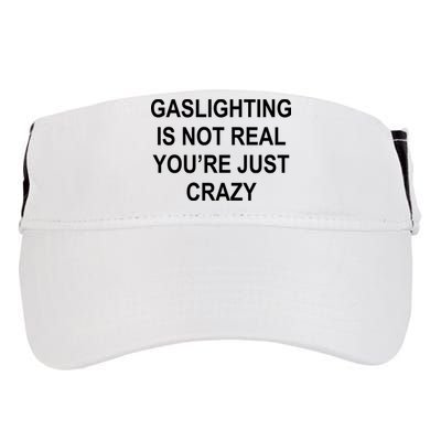 Gaslighting Is Not Real You're Just Crazy Adult Drive Performance Visor