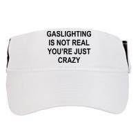 Gaslighting Is Not Real You're Just Crazy Adult Drive Performance Visor