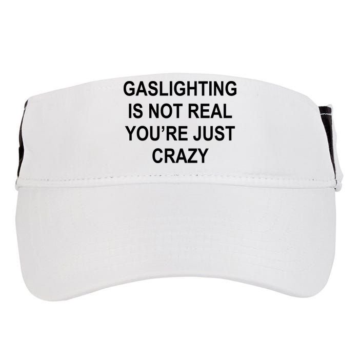 Gaslighting Is Not Real You're Just Crazy Adult Drive Performance Visor