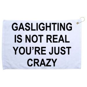 Gaslighting Is Not Real You're Just Crazy Grommeted Golf Towel