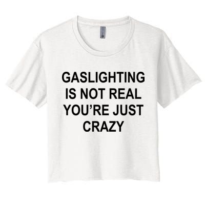 Gaslighting Is Not Real You're Just Crazy Crop Top