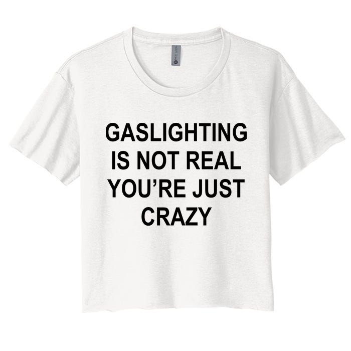 Gaslighting Is Not Real You're Just Crazy Crop Top