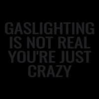 Gaslighting Is Not Real You’Re Just Crazy 16oz Travel Tumbler