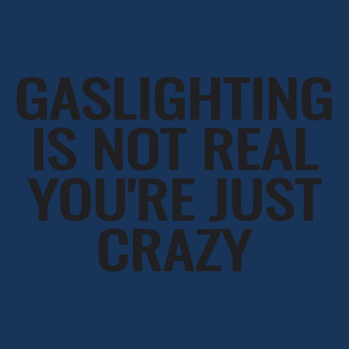 Gaslighting Is Not Real You’Re Just Crazy Infant Baby Jersey Bodysuit