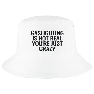 Gaslighting Is Not Real You’Re Just Crazy Cool Comfort Performance Bucket Hat