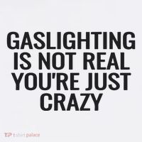 Gaslighting Is Not Real You’Re Just Crazy 11oz C Handle Ceramic Mug