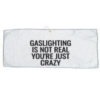 Gaslighting Is Not Real You’Re Just Crazy Large Microfiber Waffle Golf Towel