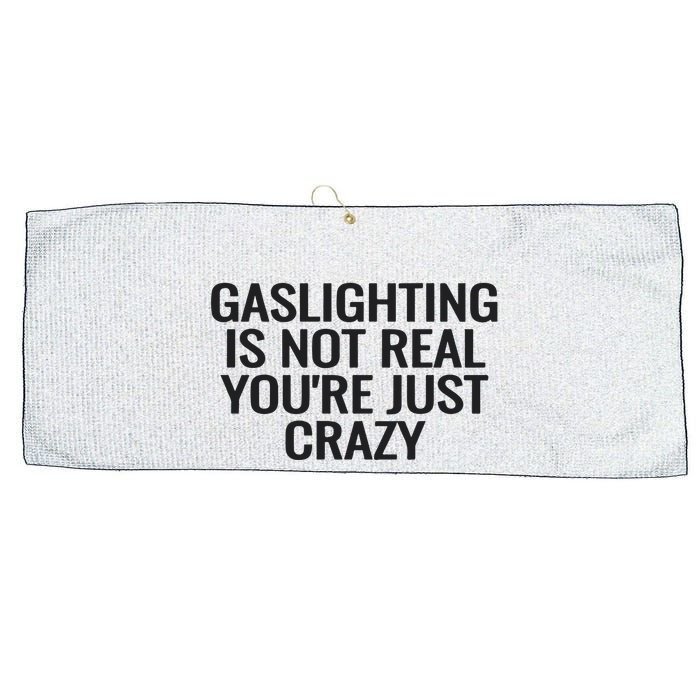 Gaslighting Is Not Real You’Re Just Crazy Large Microfiber Waffle Golf Towel