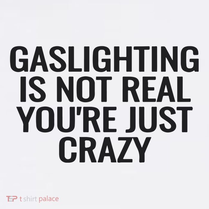 Gaslighting Is Not Real You’Re Just Crazy Tank Top