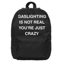 Gaslighting Is Not Real 16 in Basic Backpack