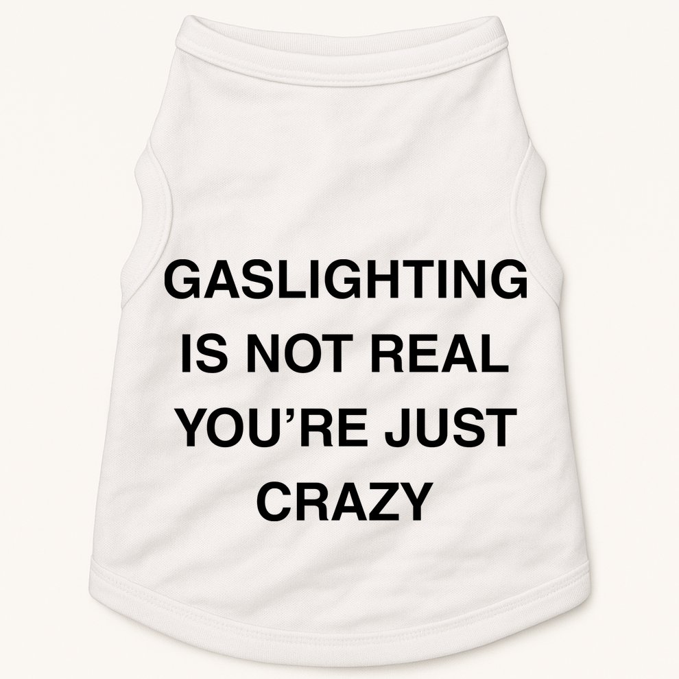 Gaslighting Is Not Real Doggie Tank