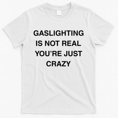 Gaslighting Is Not Real T-Shirt