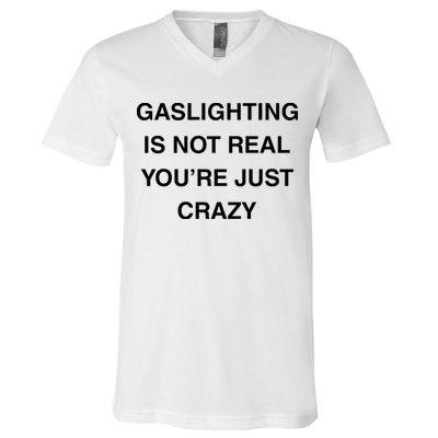 Gaslighting Is Not Real V-Neck T-Shirt