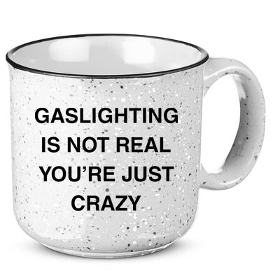 Gaslighting Is Not Real 15oz Campfire Ceramic Mug