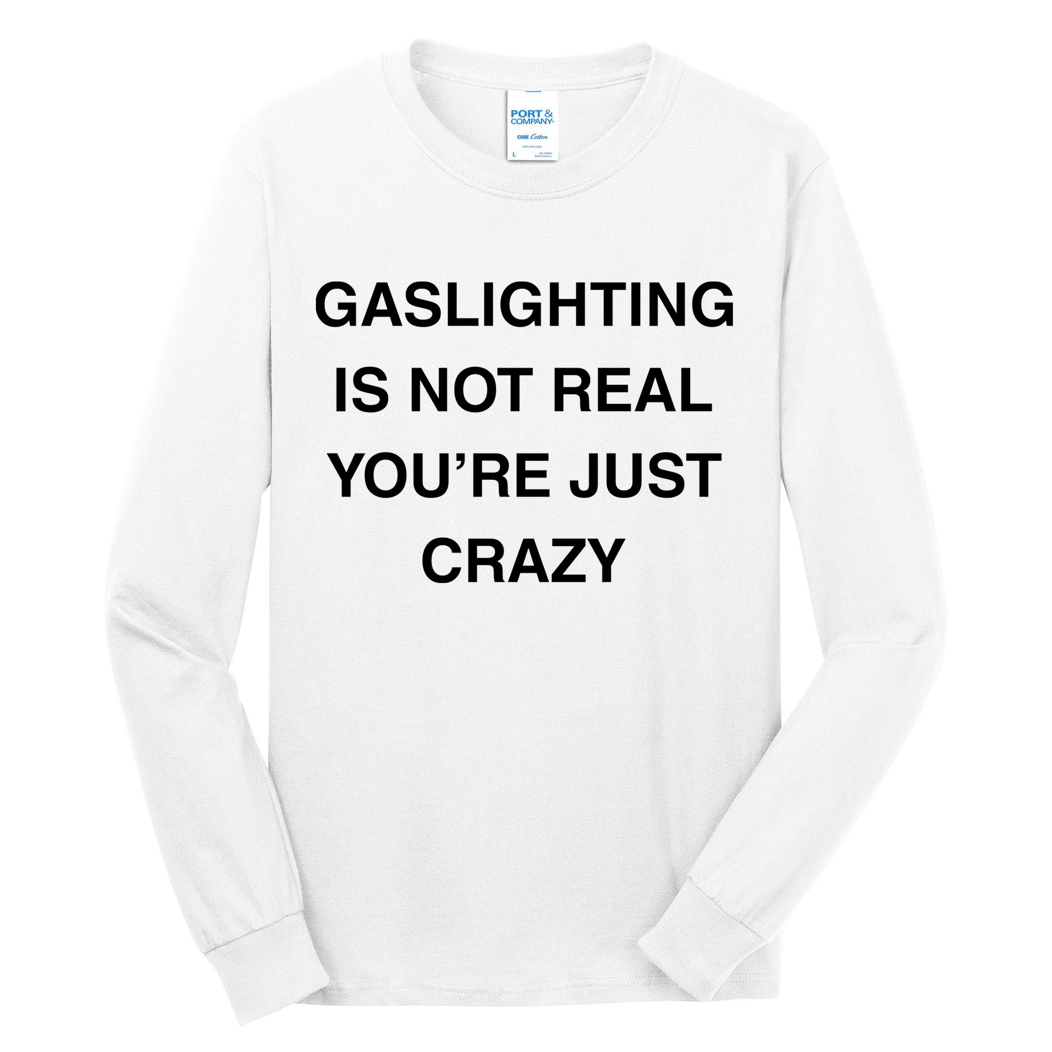 Gaslighting Is Not Real Tall Long Sleeve T-Shirt