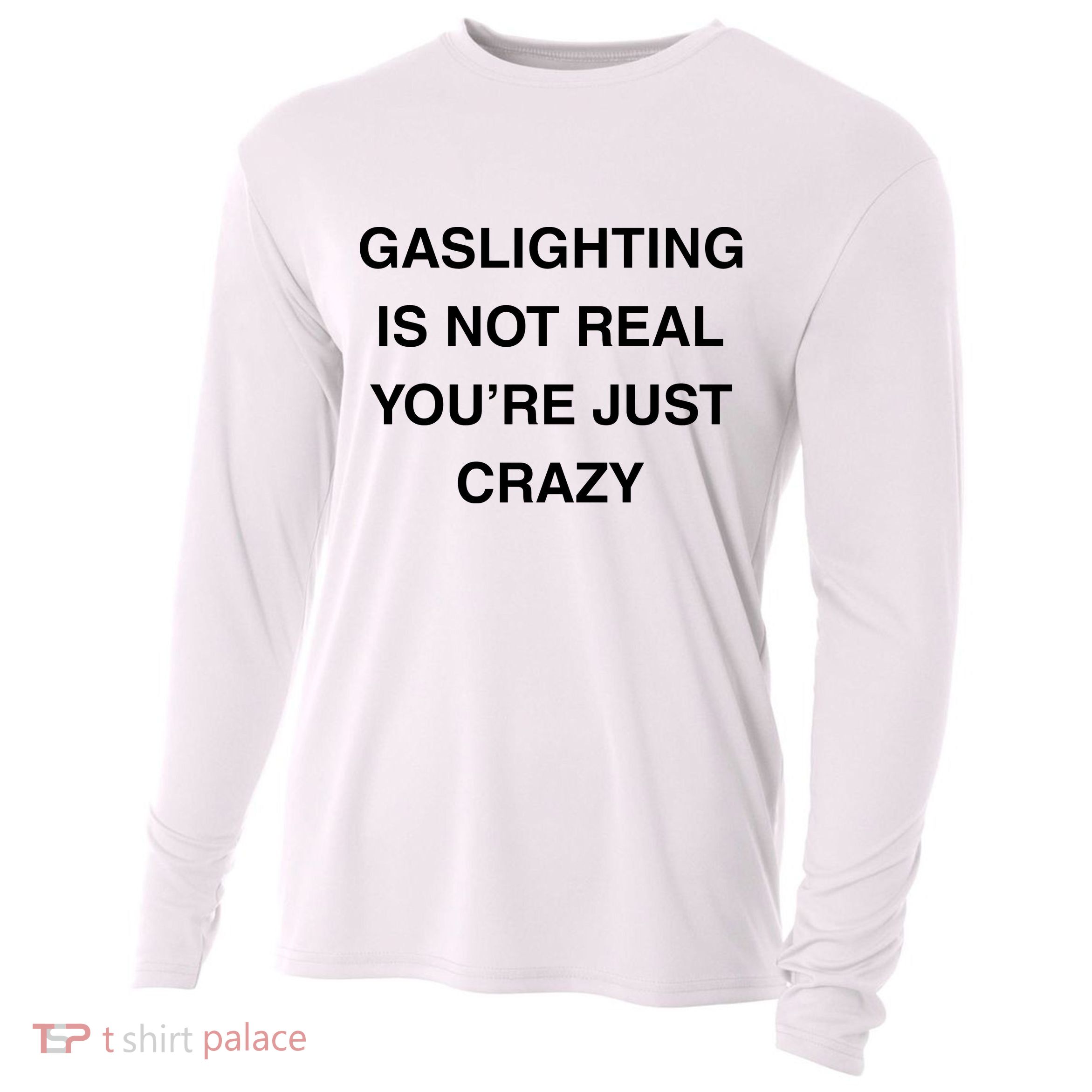 Gaslighting Is Not Real Cooling Performance Long Sleeve Crew